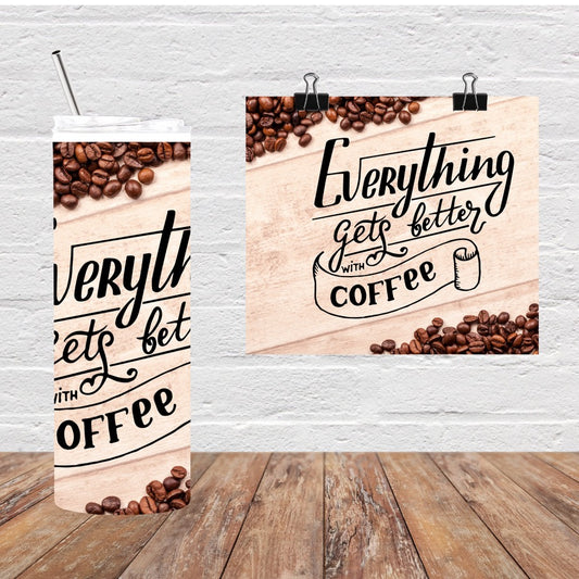 Everything gets better with coffee 20 oz tumbler