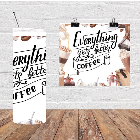 Everything gets better with coffee 20 oz tumbler